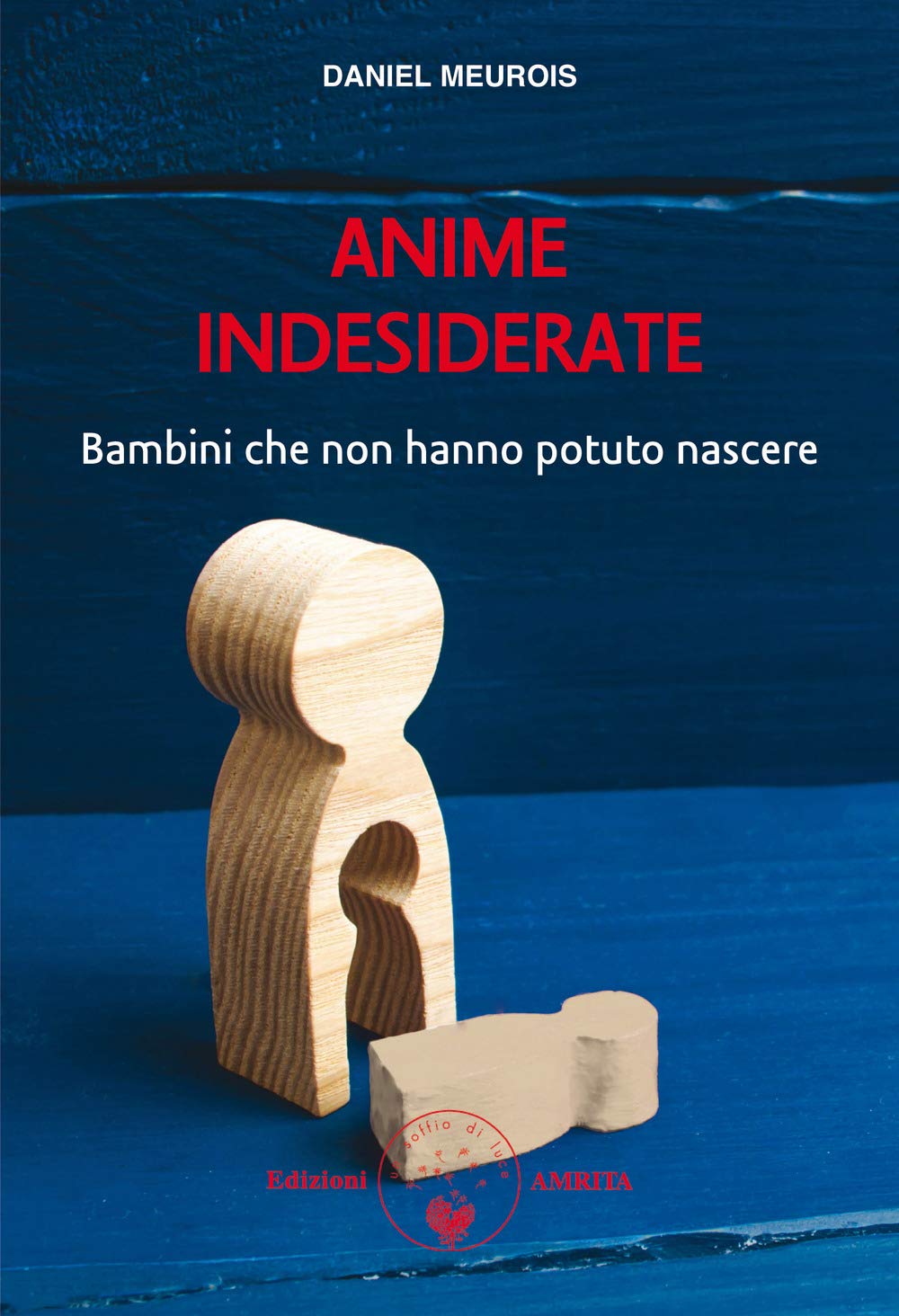 Anime Indesiderate. Bambini Che Non Hanno Potuto Nascere - 4