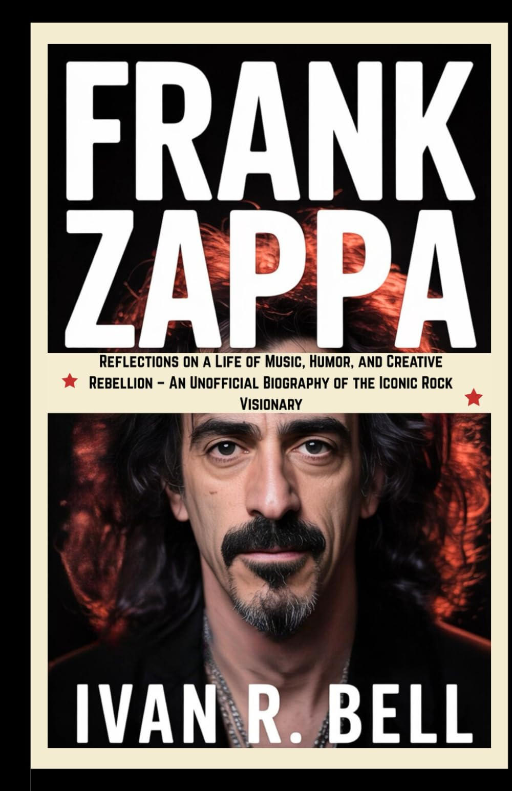 FRANK ZAPPA: Reflections on a Life of Music, Humor, and Creative Rebellion – An Unofficial Biography of the Iconic Rock Visionary