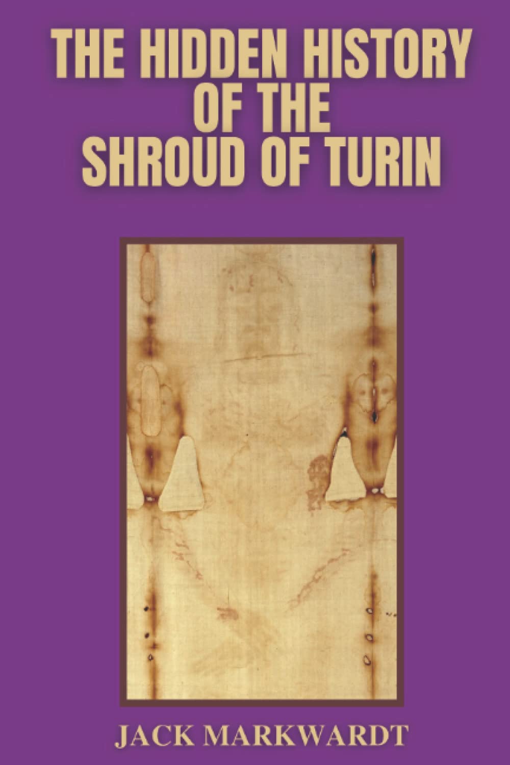 The Hidden History of The Shroud of Turin
