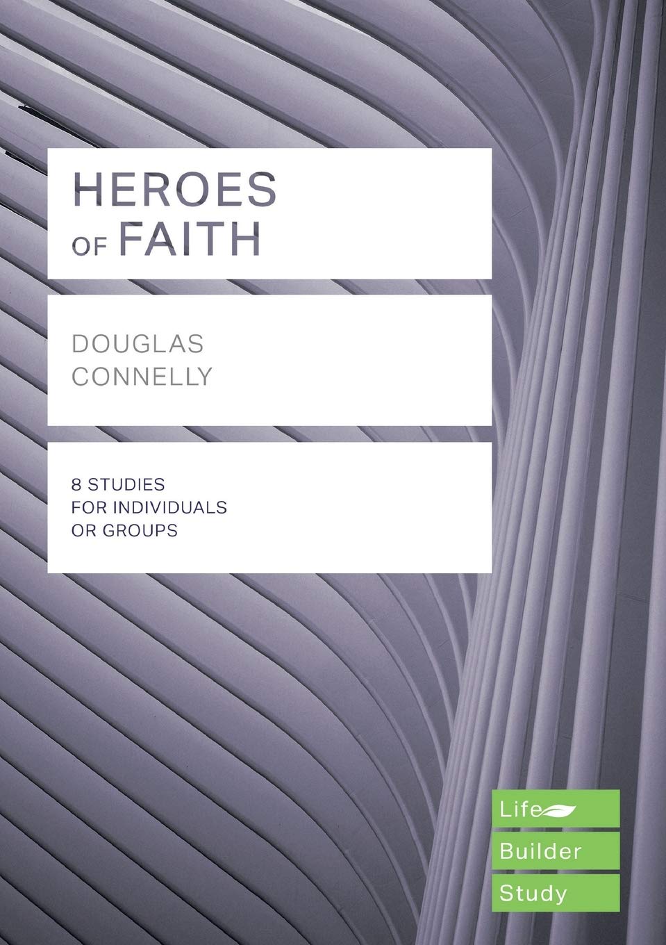 Heroes of Faith (Lifebuilder Study Guides) (Lifebuilder Bible Study Guides) (Lifebuilder Bible Study Guides, 258)