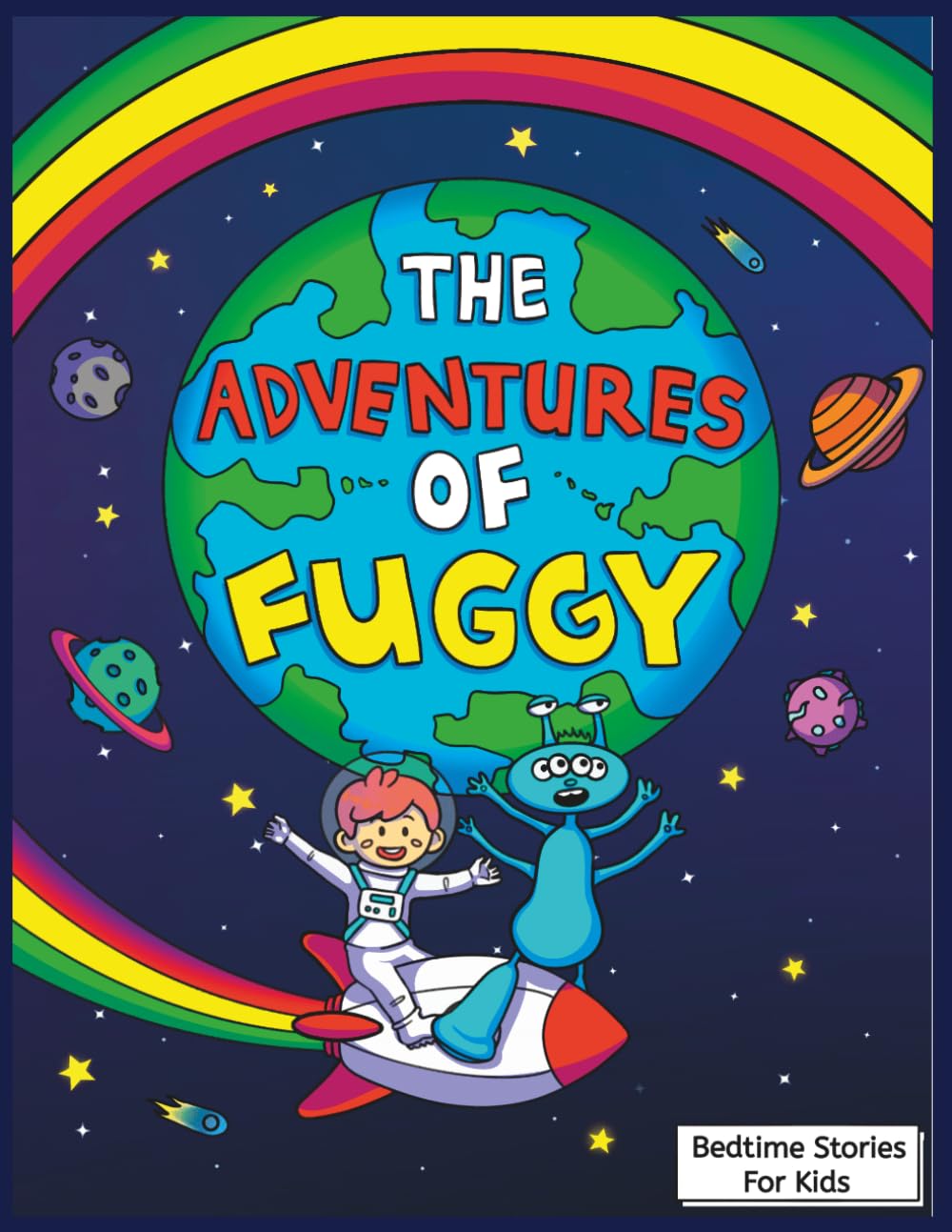 The Adventures Of Fuggy: A Magical Space Adventure About Friendship, Rockets, and Exploring the Galaxy