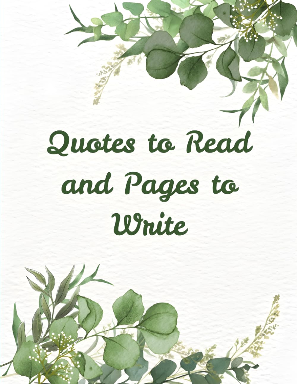 Quotes to Read & Pages to Write: A Motivational Quote Journal for Daily Inspiration, Reflection, and Creative Writing Practice