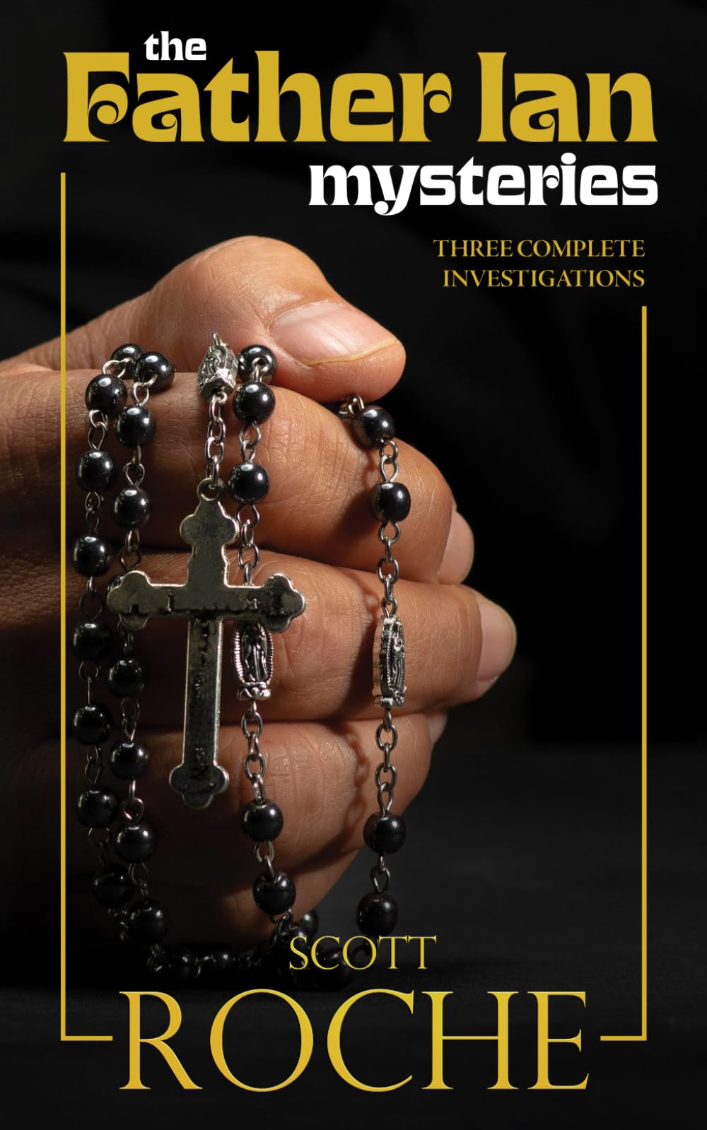 The Father Ian Mysteries: Three Complete Investigations Into Supernatural/Demonic Activity