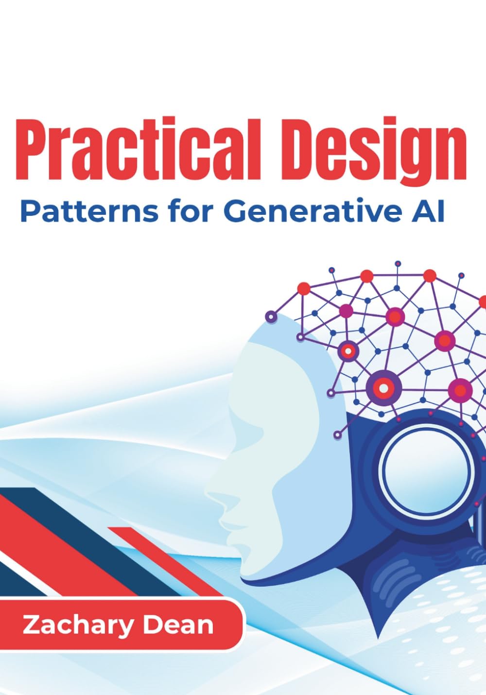 Practical Design Patterns for Generative AI: Designing Context-Aware, Knowledge-Driven, and Scalable Intelligent Systems with Effective Retrieval, ... and Collaborative Agent Architectures