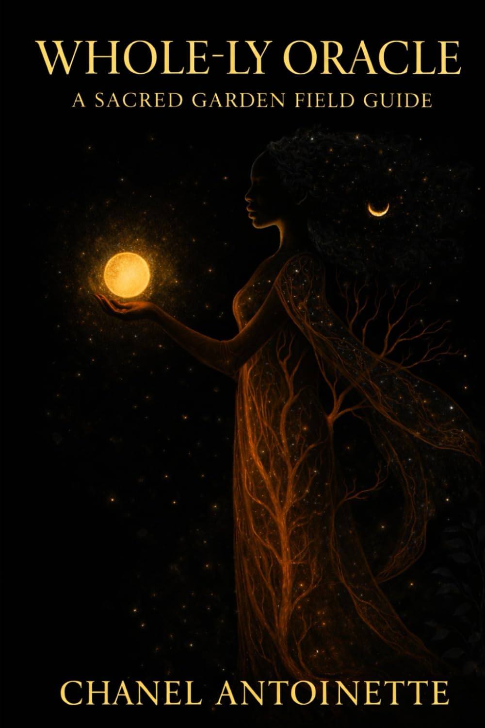 WHOLE-LY ORACLE: A SACRED GARDEN FIELD GUIDE