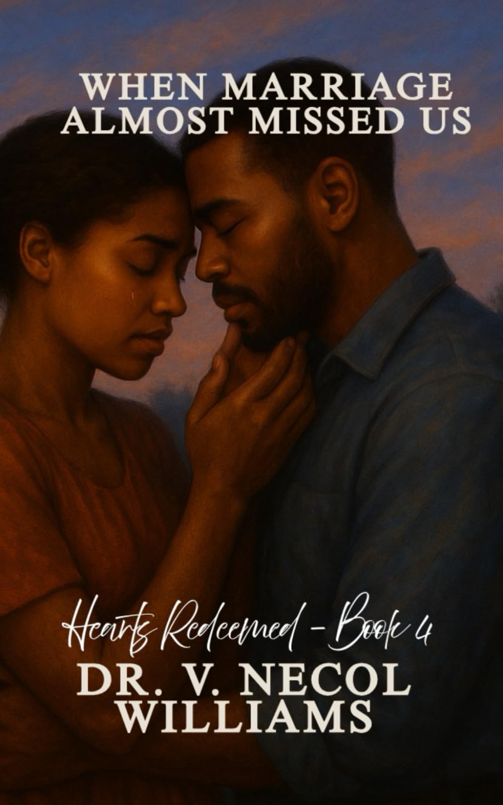 Hearts Redeemed Series: Book 4: When Marriage Almost Missed Us