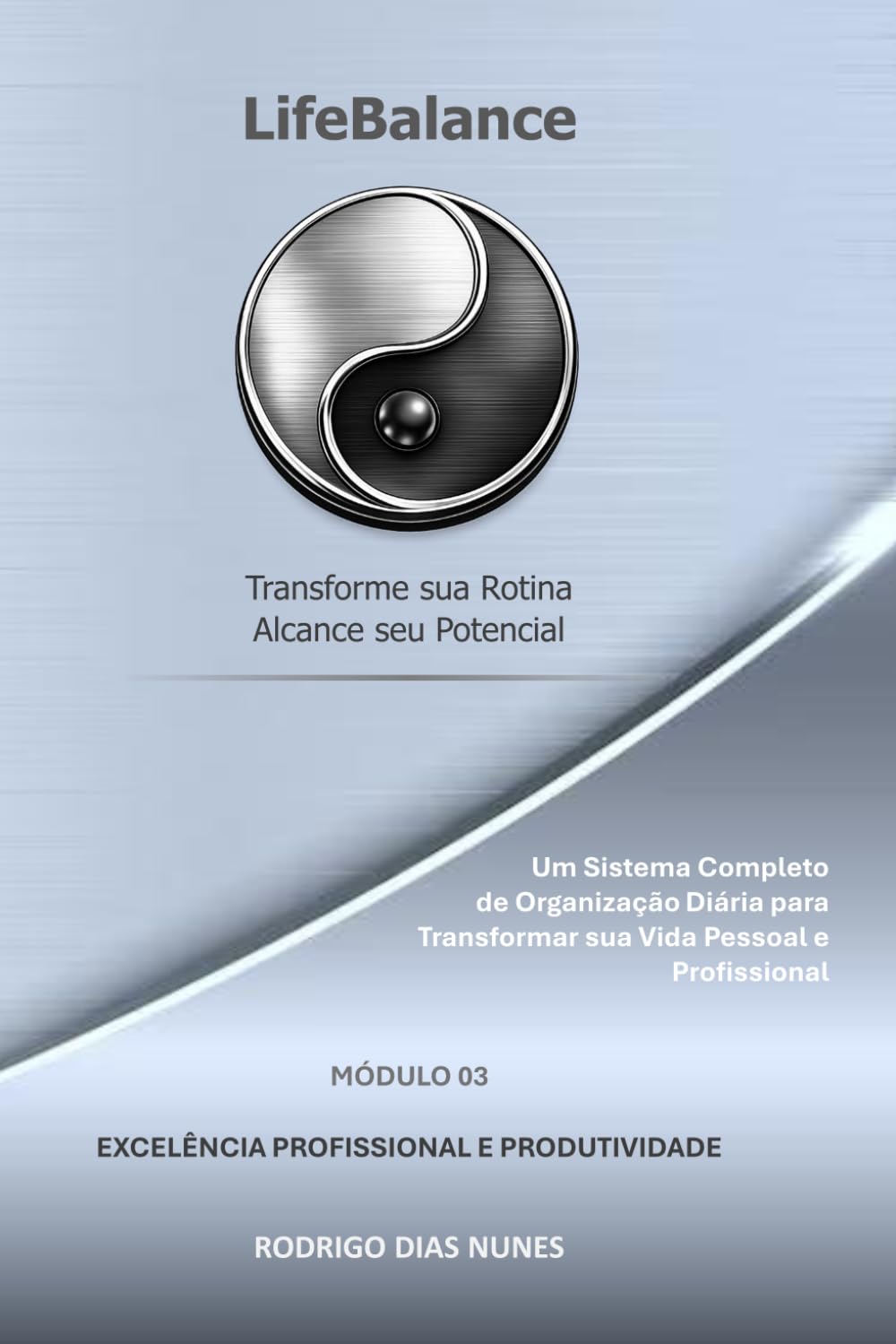 LifeBalance: MÓDULO 03: EXCELÊNCIA PROFISSIONAL E PRODUTIVIDADE