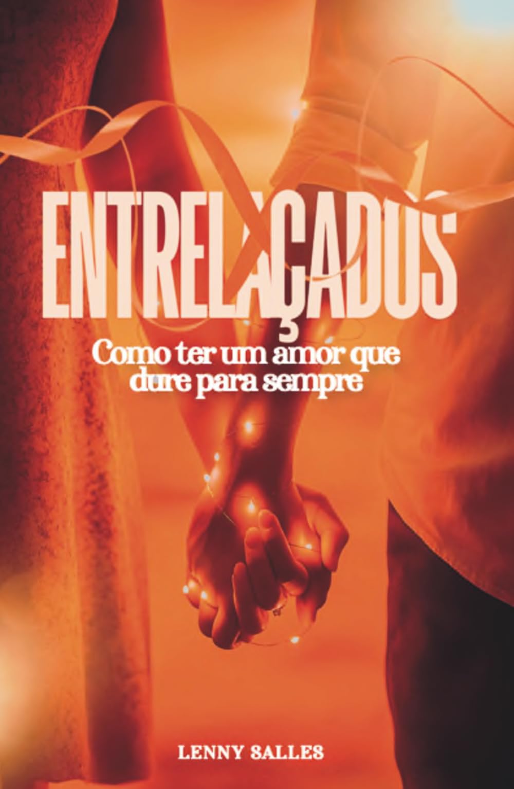 Entrelaçados: Como ter um amor que dure para sempre