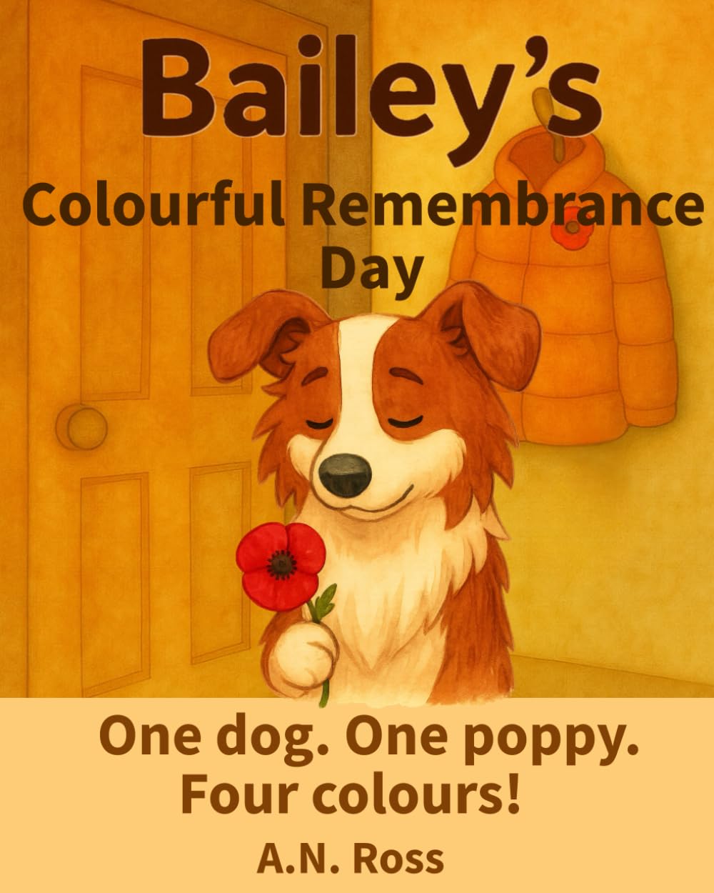 Bailey's Colourful Remembrance Day: One dog. One poppy. Four colours! (Bailey's Colourful Book Series)