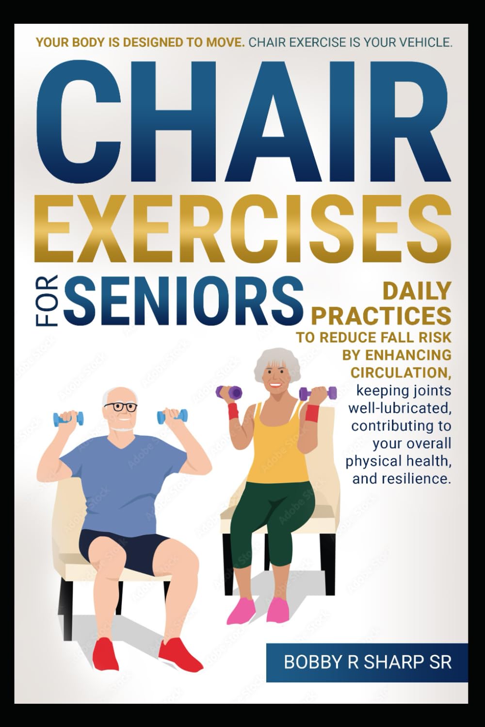 Chair Exercises for Seniors: Your body is meant to move and chair exercise is the vehicle