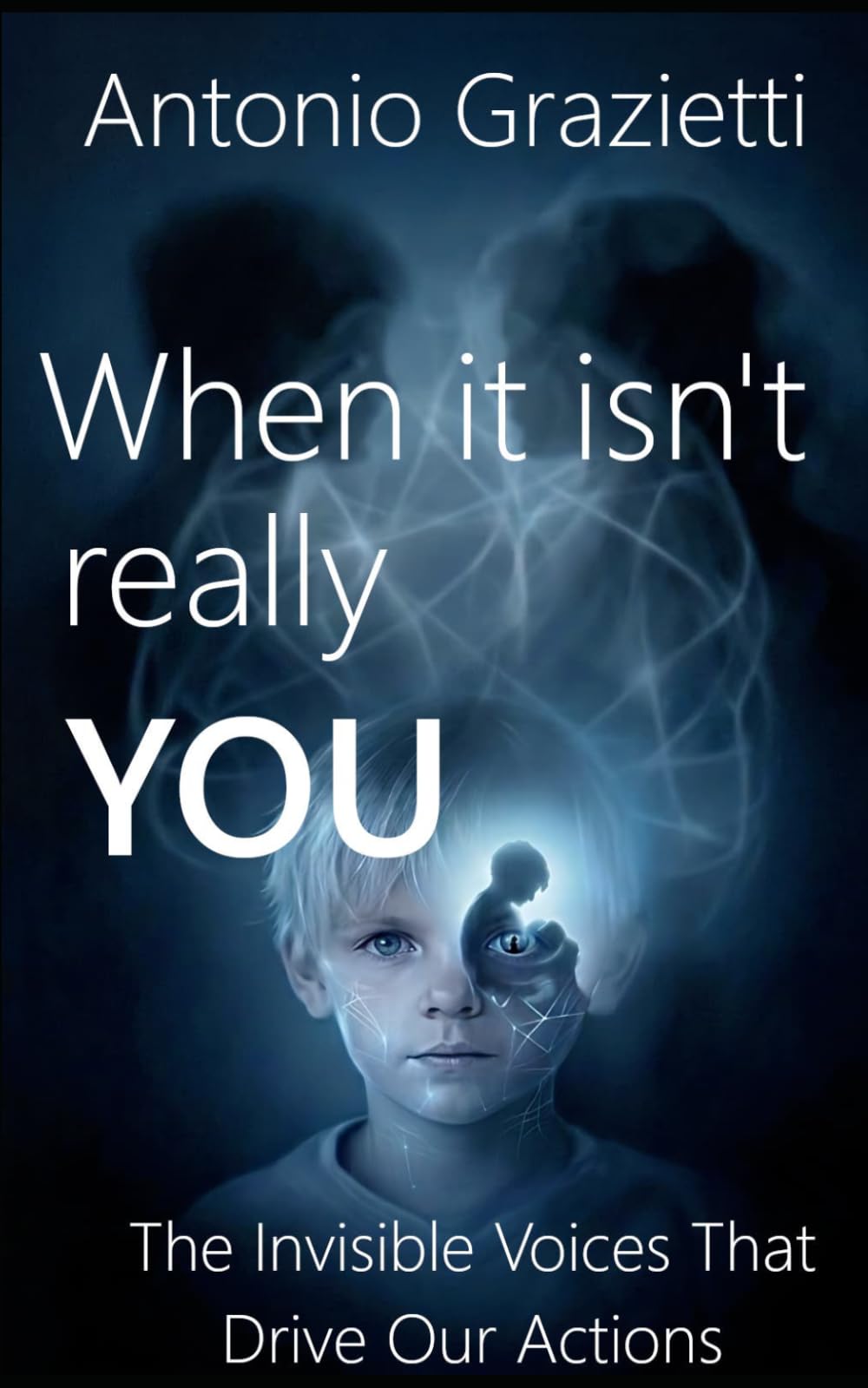 When It Isn’t Really YOU: The Invisible Voices That Drive Our Actions