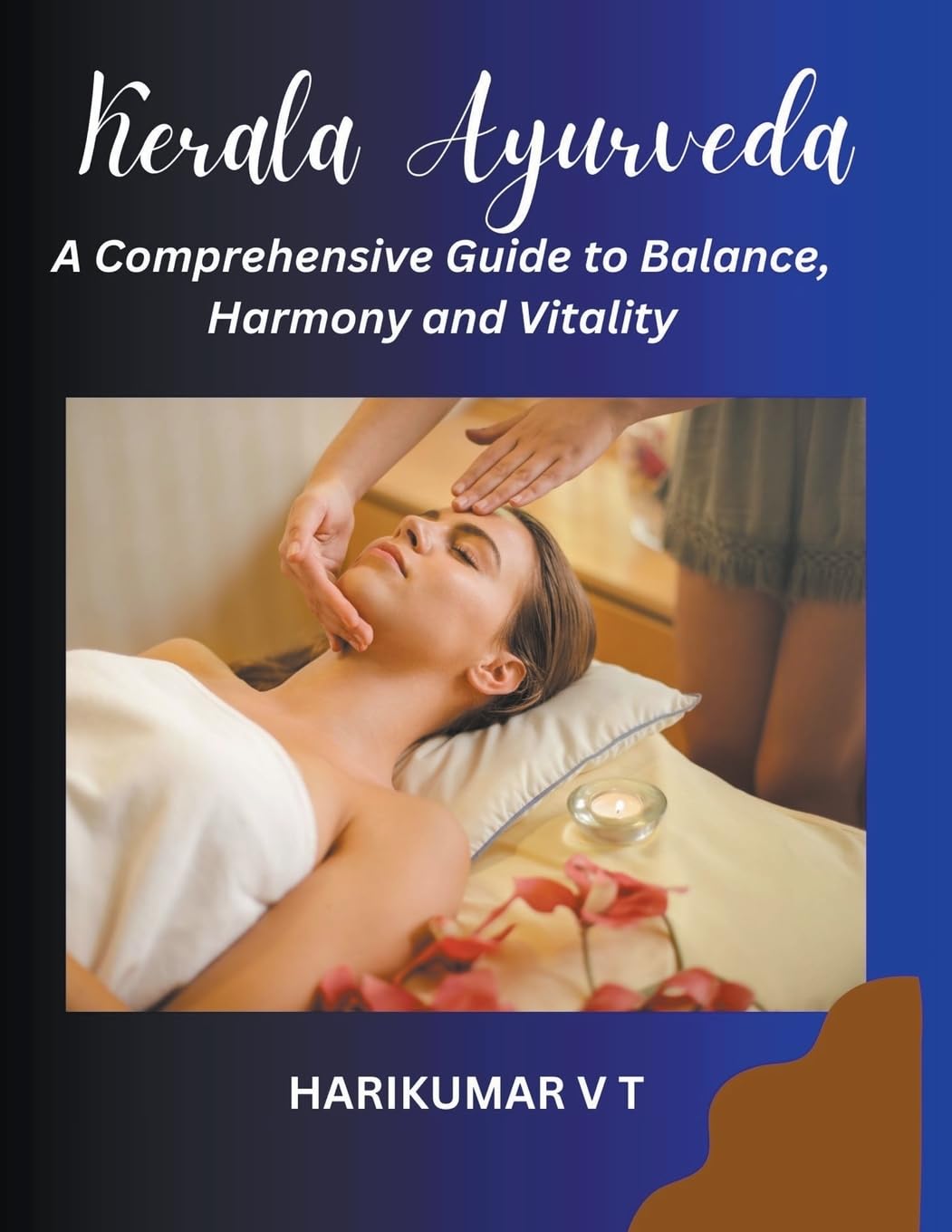 Kerala Ayurveda: A Comprehensive Guide to Balance, Harmony and Vitality