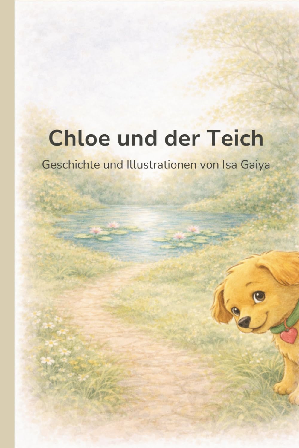 Chloe und der Teich: Eine kleine Geschichte über Gefühle (Geschichten aus Chloes Welt)