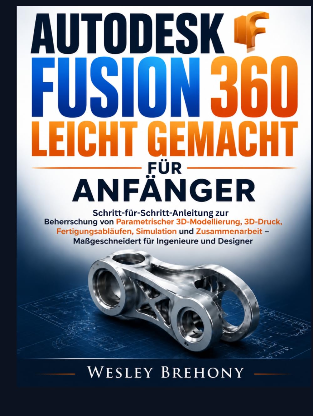 Autodesk Fusion 360 Leicht Gemacht für Anfänger