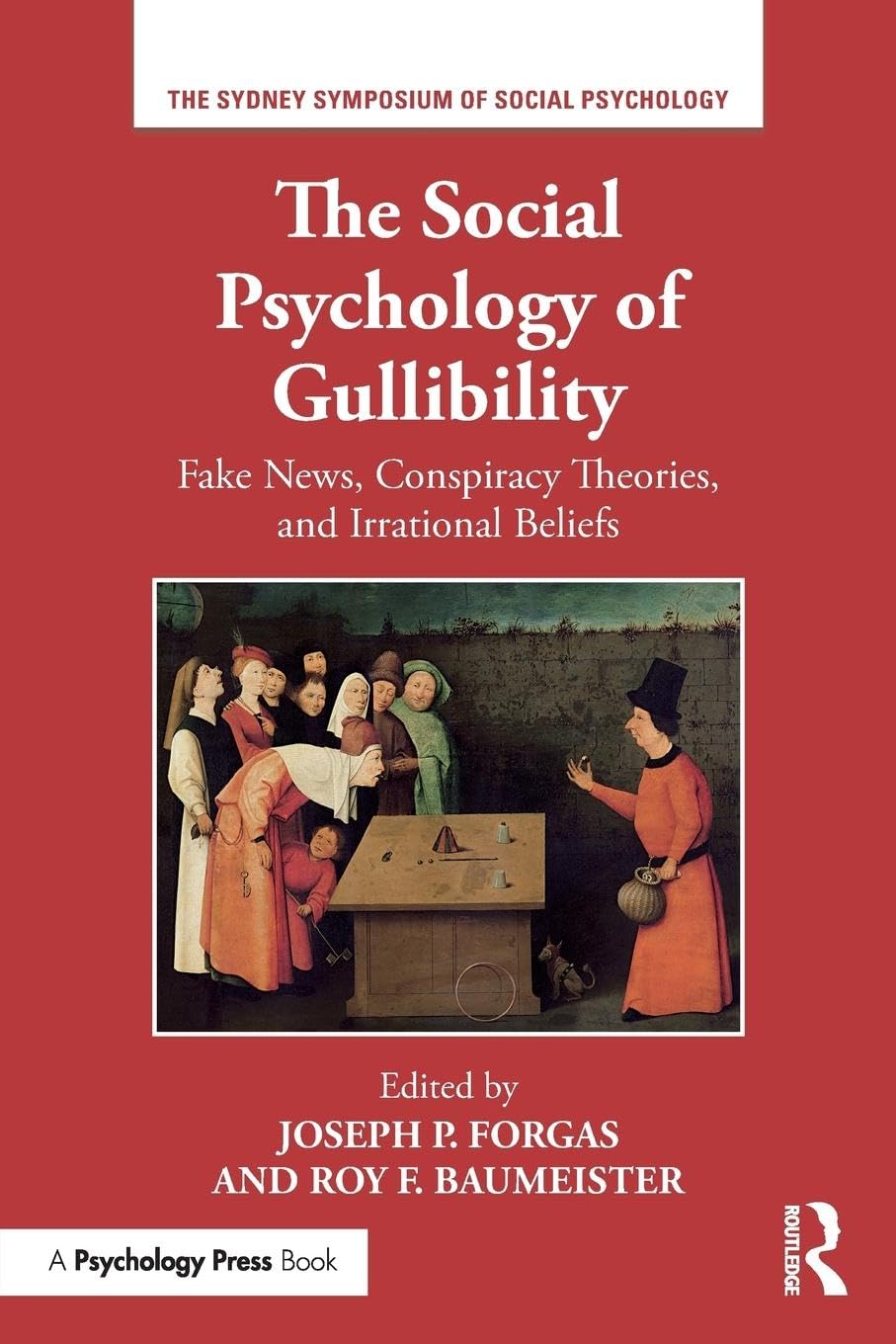 The Social Psychology of Gullibility: Conspiracy Theories, Fake News and Irrational Beliefs (Sydney Symposium of Social Psychology)