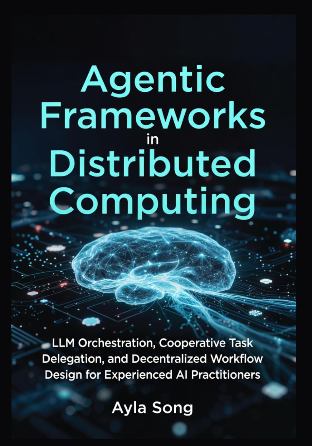 Agentic Frameworks in Distributed Computing: LLM Orchestration, Cooperative Task Delegation, and Decentralized Workflow Design for Experienced AI Practitioners