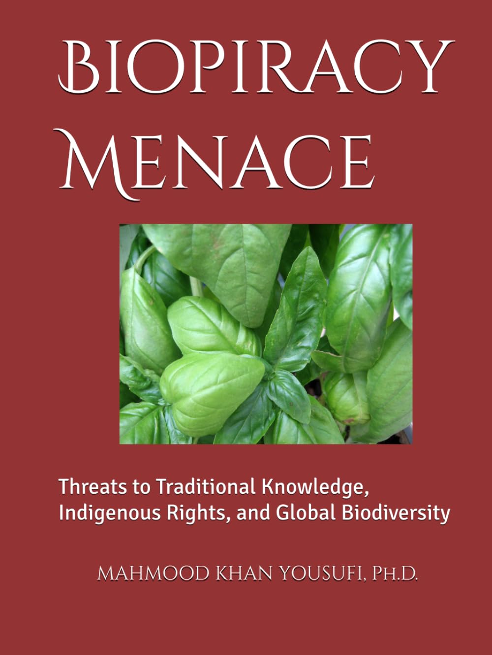 Biopiracy Menace: Threats to Traditional Knowledge, Indigenous Rights, and Global Biodiversity
