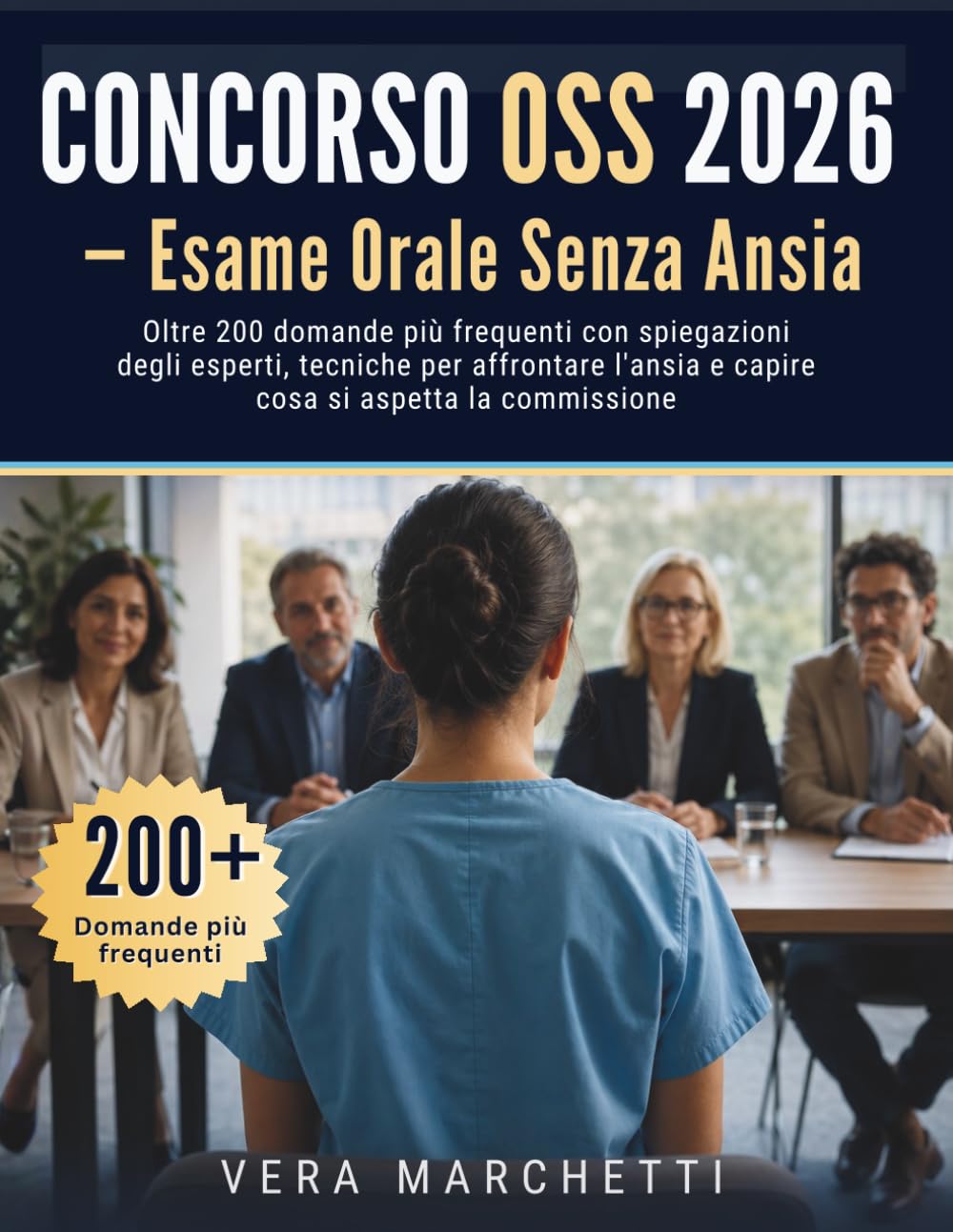 CONCORSO OSS 2026 — ESAME ORALE SENZA ANSIA: Oltre 200 domande più frequenti con spiegazioni degli esperti, tecniche per affrontare l'ansia e capire cosa si aspetta la commissione