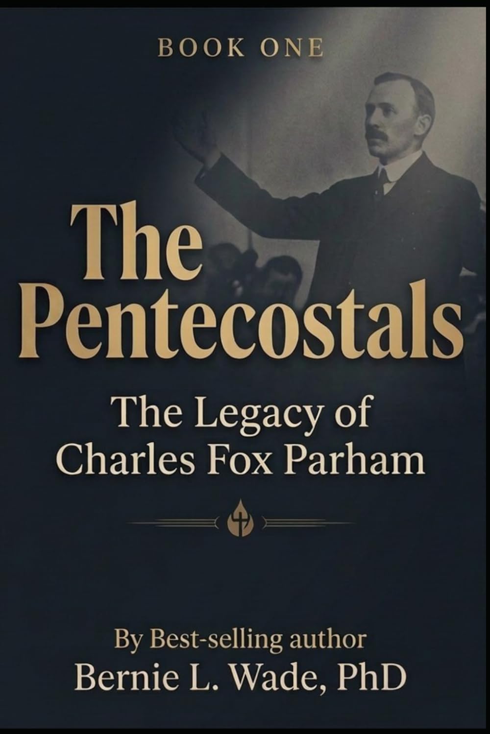 The Pentecostals: The Legacy of Charles Fox Parham: 1