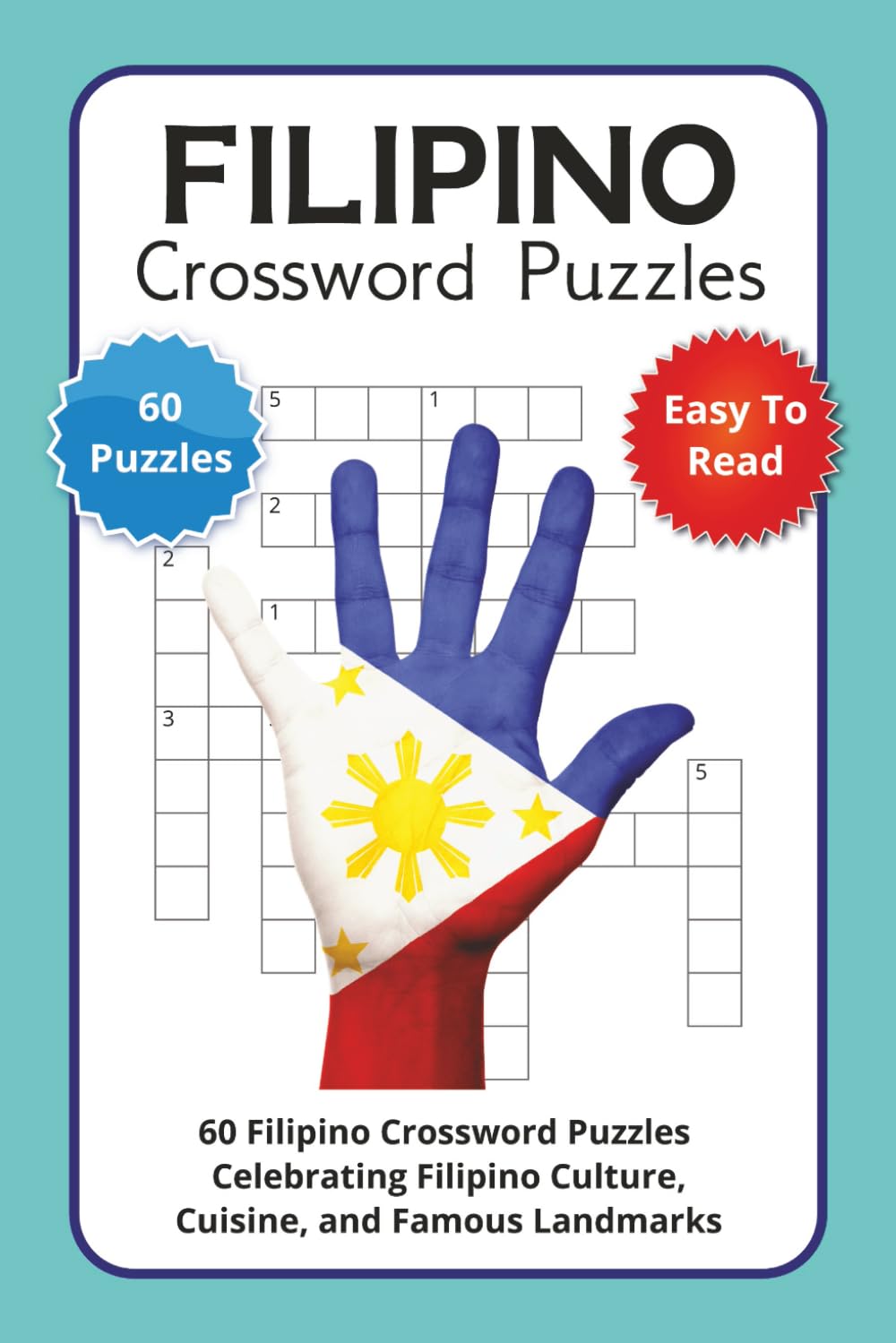 Filipino Crossword Puzzles: 60 Filipino Crossword Puzzles Celebrating Filipino Culture, Cuisine, and Famous Landmarks