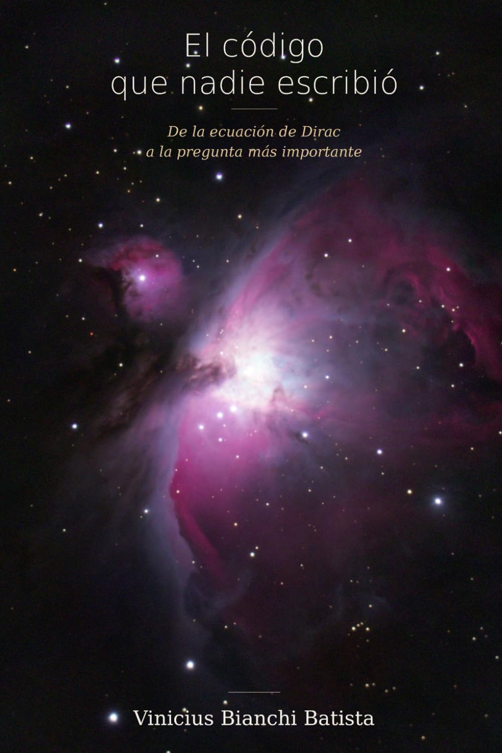 El código que nadie escribió: De la ecuación de Dirac a la pregunta más importante