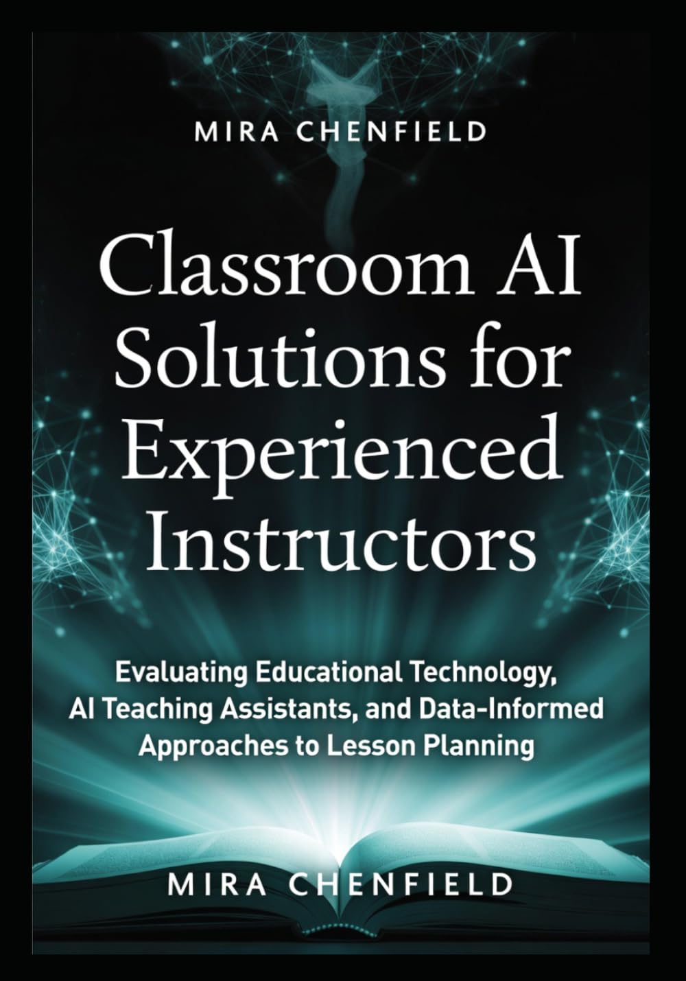 Classroom AI Solutions for Experienced Instructors: Evaluating Educational Technology, AI Teaching Assistants, and Data-Informed Approaches to Lesson Planning