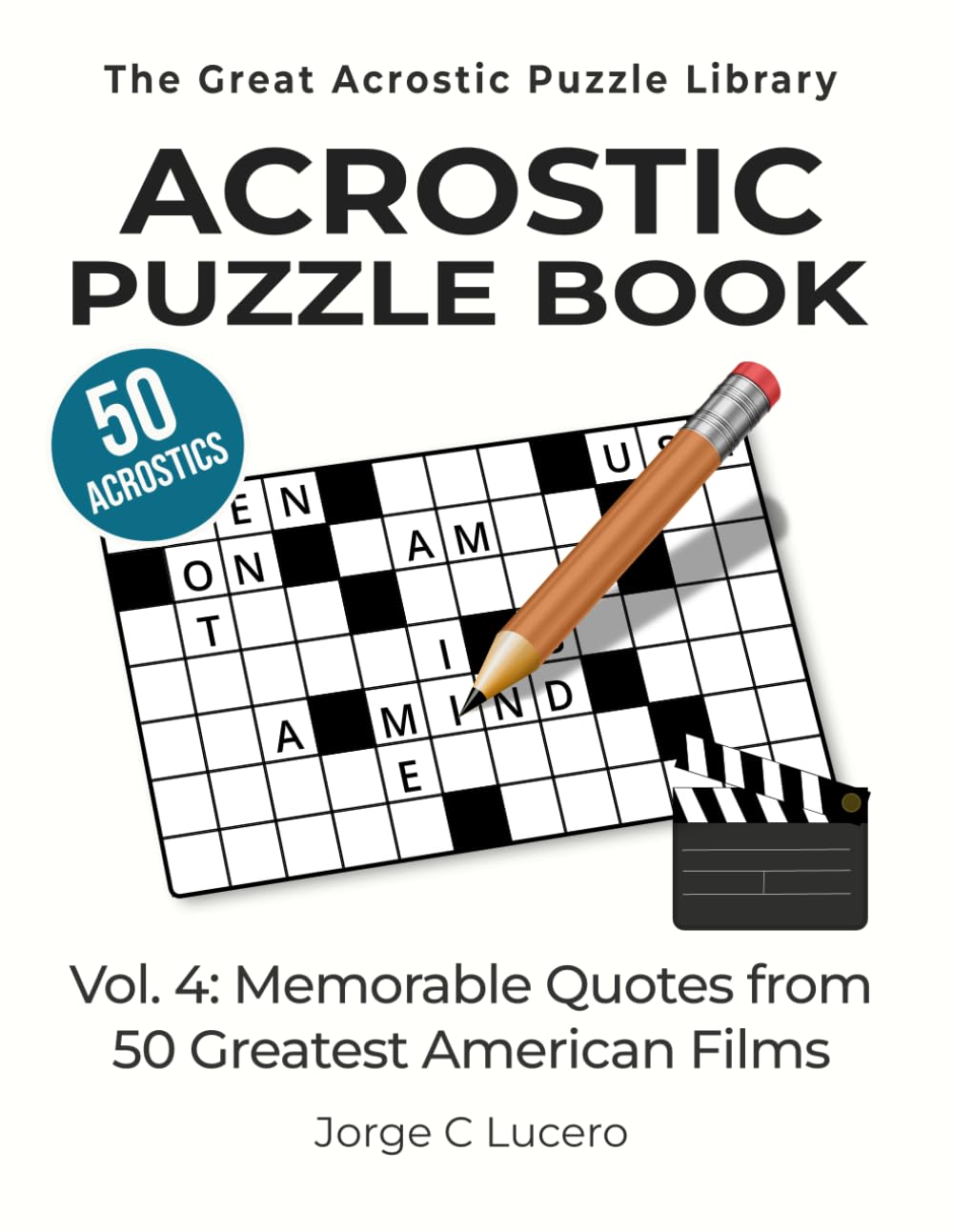 Acrostic Puzzle Book: Vol. 4: Memorable Quotes from 50 Greatest American Films (The Great Acrostic Puzzle Library)
