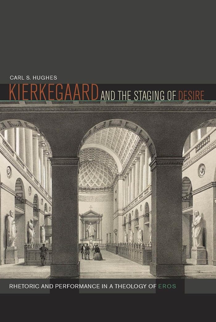 Kierkegaard and the Staging of Desire – Rhetoric and Performance in a Theology …