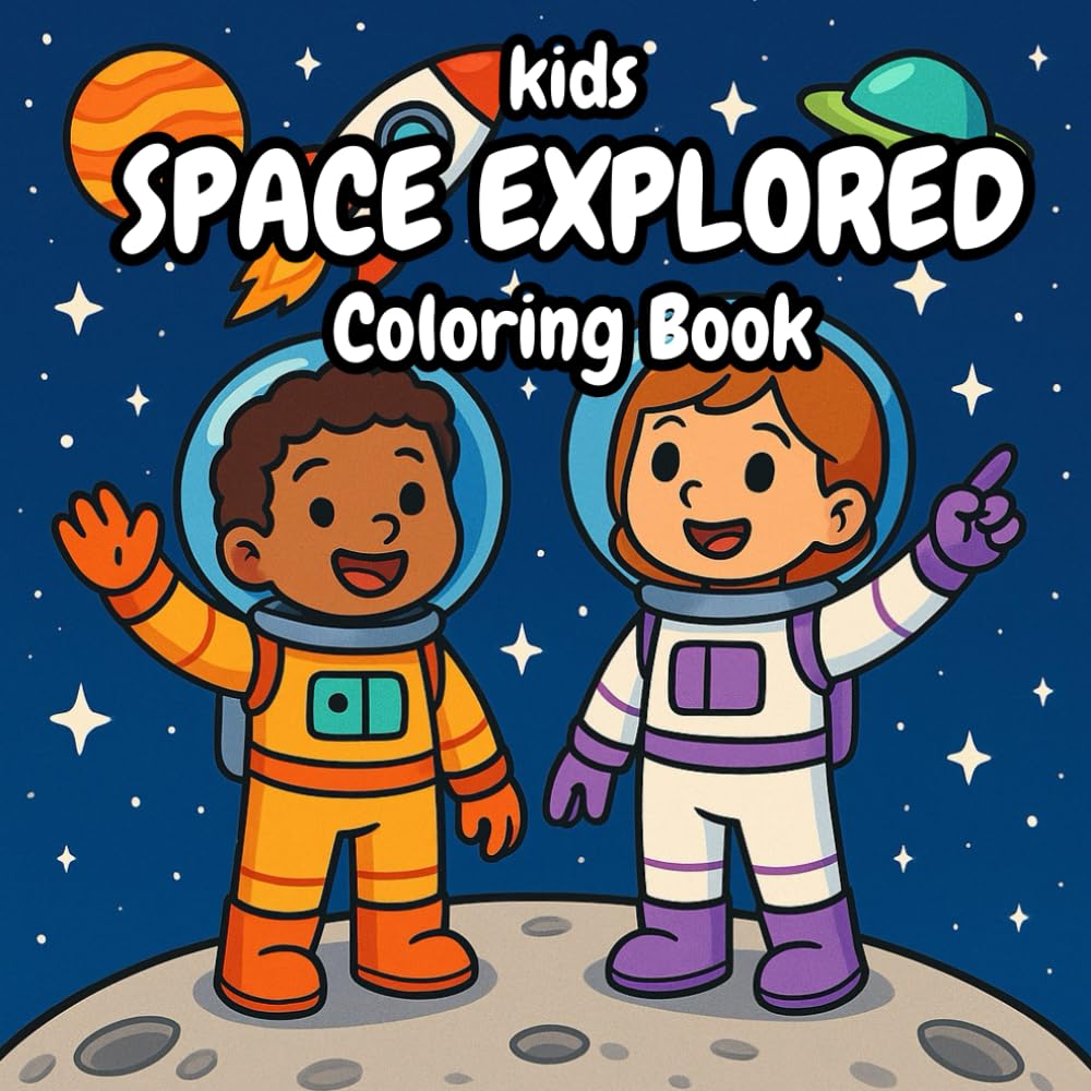 Kids Space Explored Coloring Book: A Fun Space Adventure Coloring Book for Kids