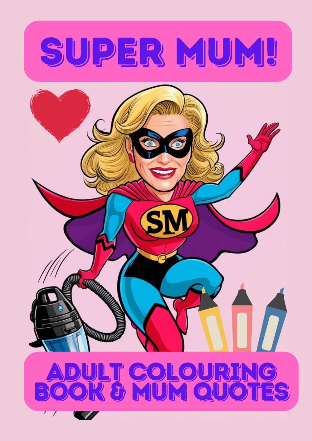 Super Mum!: Colouring Book and Mum Quotes