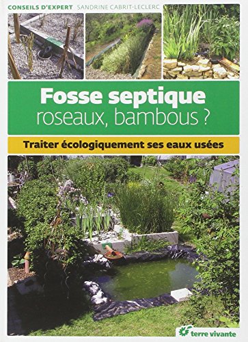 Fosse septique, roseaux, bambous ?: Traiter économiquement ses eaux usées
