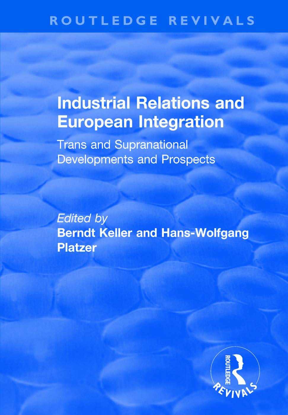 Industrial Relations and European Integration: Trans and Supranational Developments and Prospects