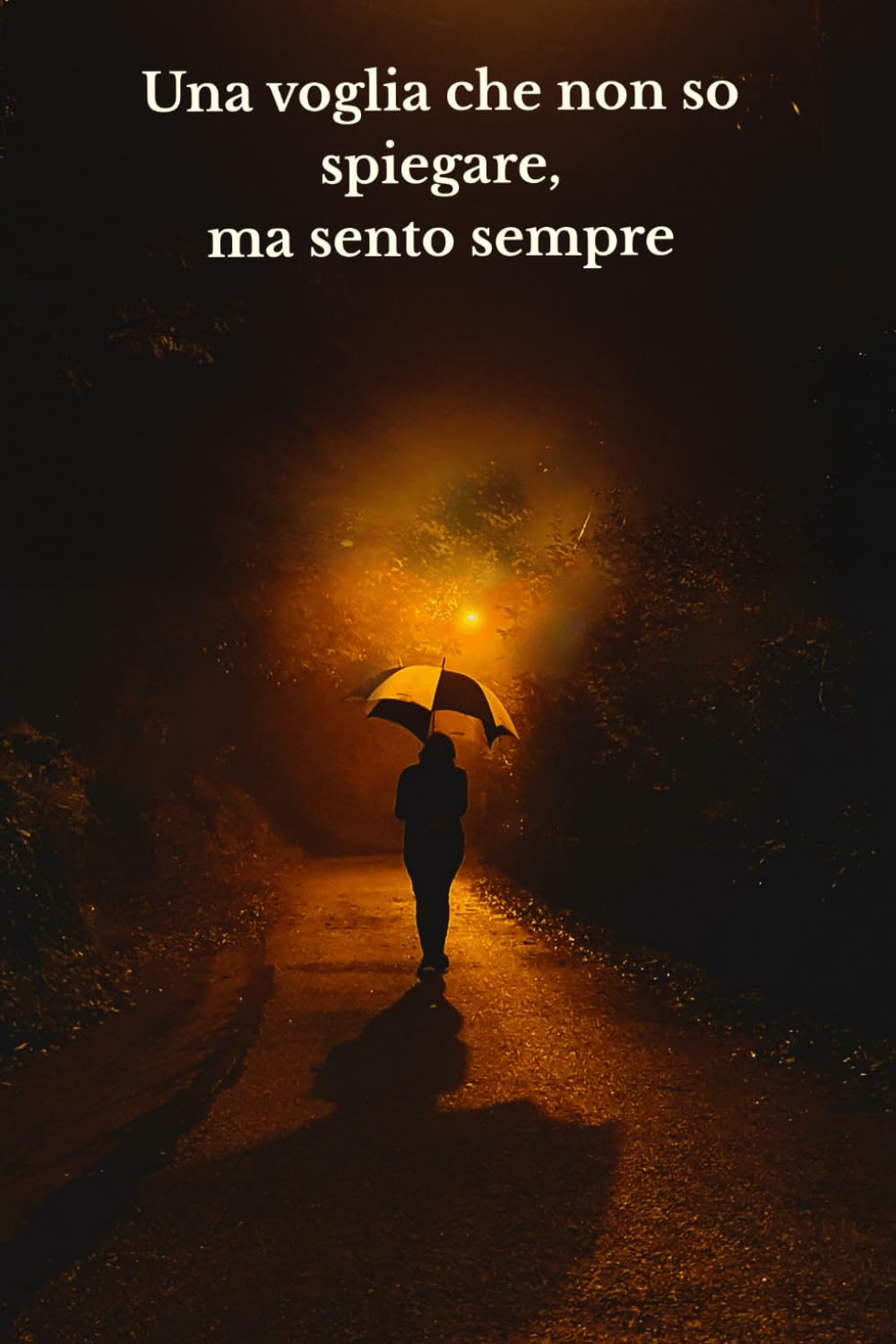Una voglia che non so spiegare, ma sento sempre