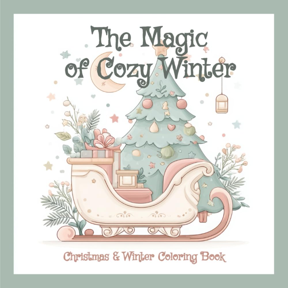 The Magic of Cozy Winter – Christmas & Winter Coloring Book: 50 Cute and Easy-to-Color Christmas and Winter Designs – Santa, Snowflakes, Reindeer, and More