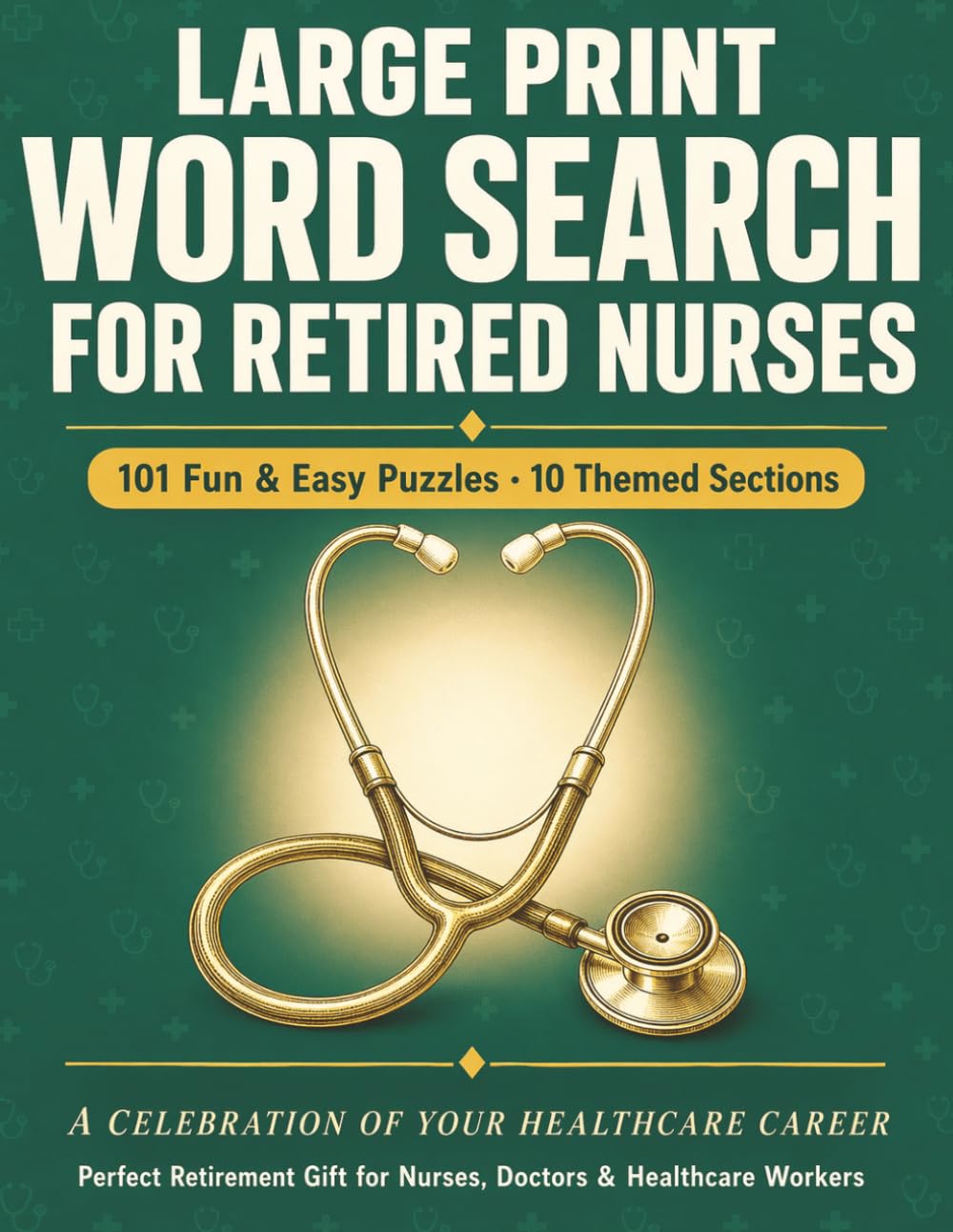 Large Print Word Search for Retired Nurses: 101 Fun, Easy Puzzles Celebrating a Healthcare Career — Perfect Retirement Gift for Nurses, Doctors & Healthcare Workers