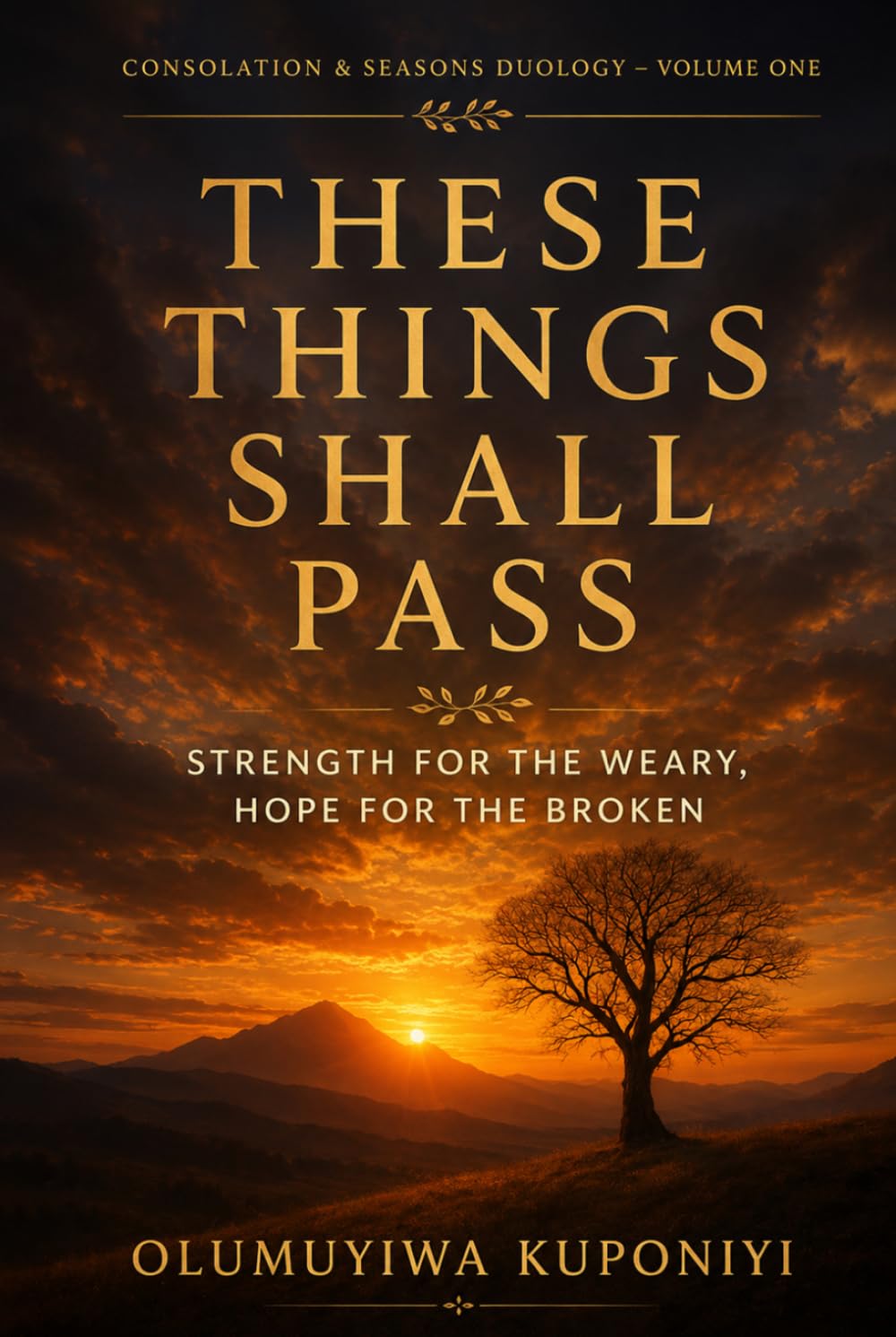 These Things Shall Pass: Strength for the Weary, Hope for the Broken (Consolation & Seasons Duology)