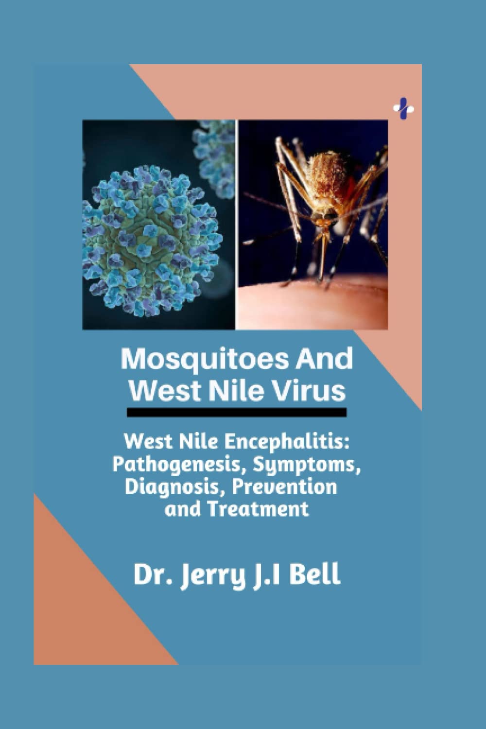 Mosquitoes and West Nile Virus: West Nile Encephalitis: Pathogenesis, Symptoms, Diagnosis, Prevention and Treatment