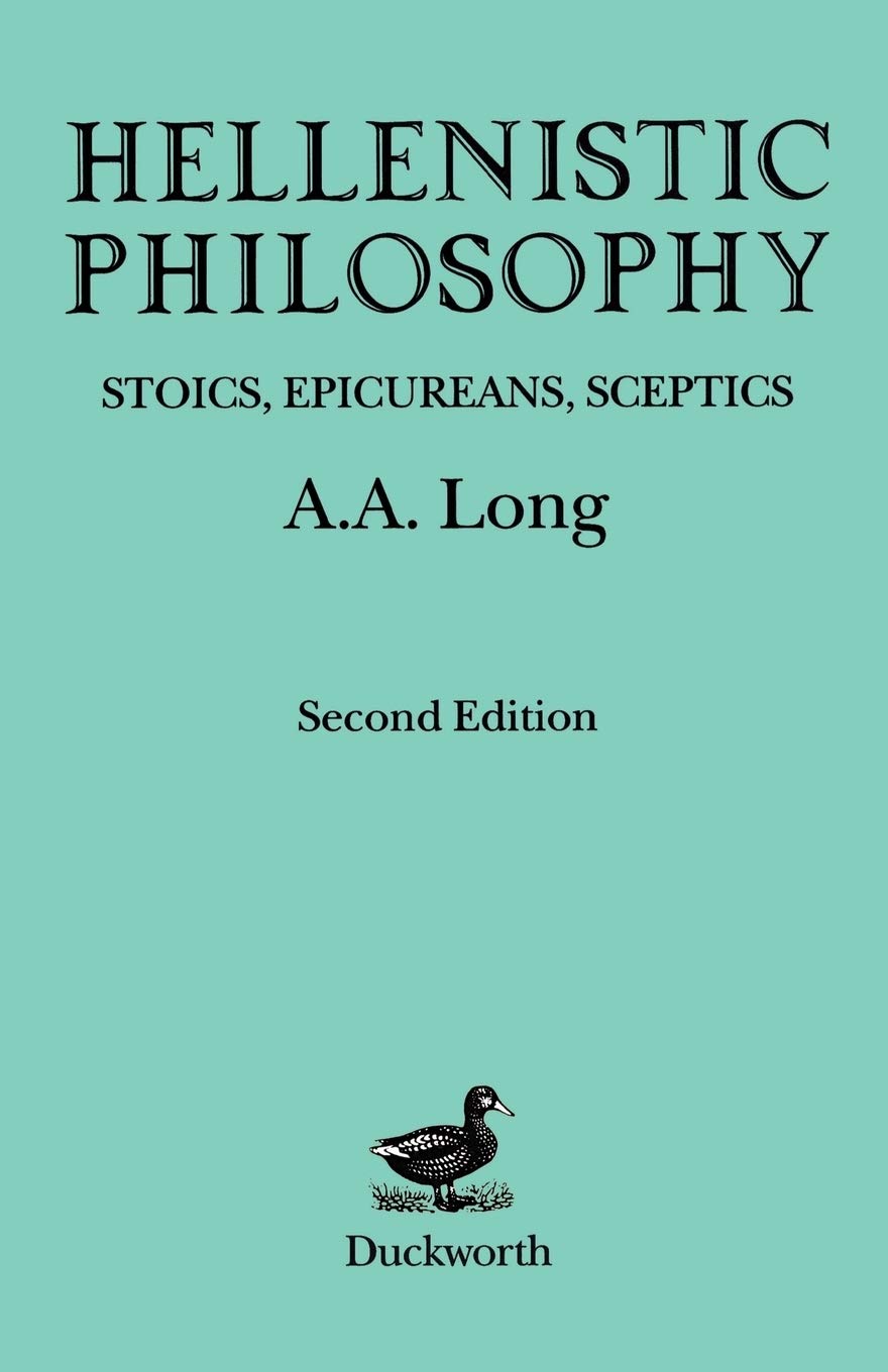 Hellenistic Philosophy: Stoics, Epicureans, Sceptics (Classical Life and Letters)