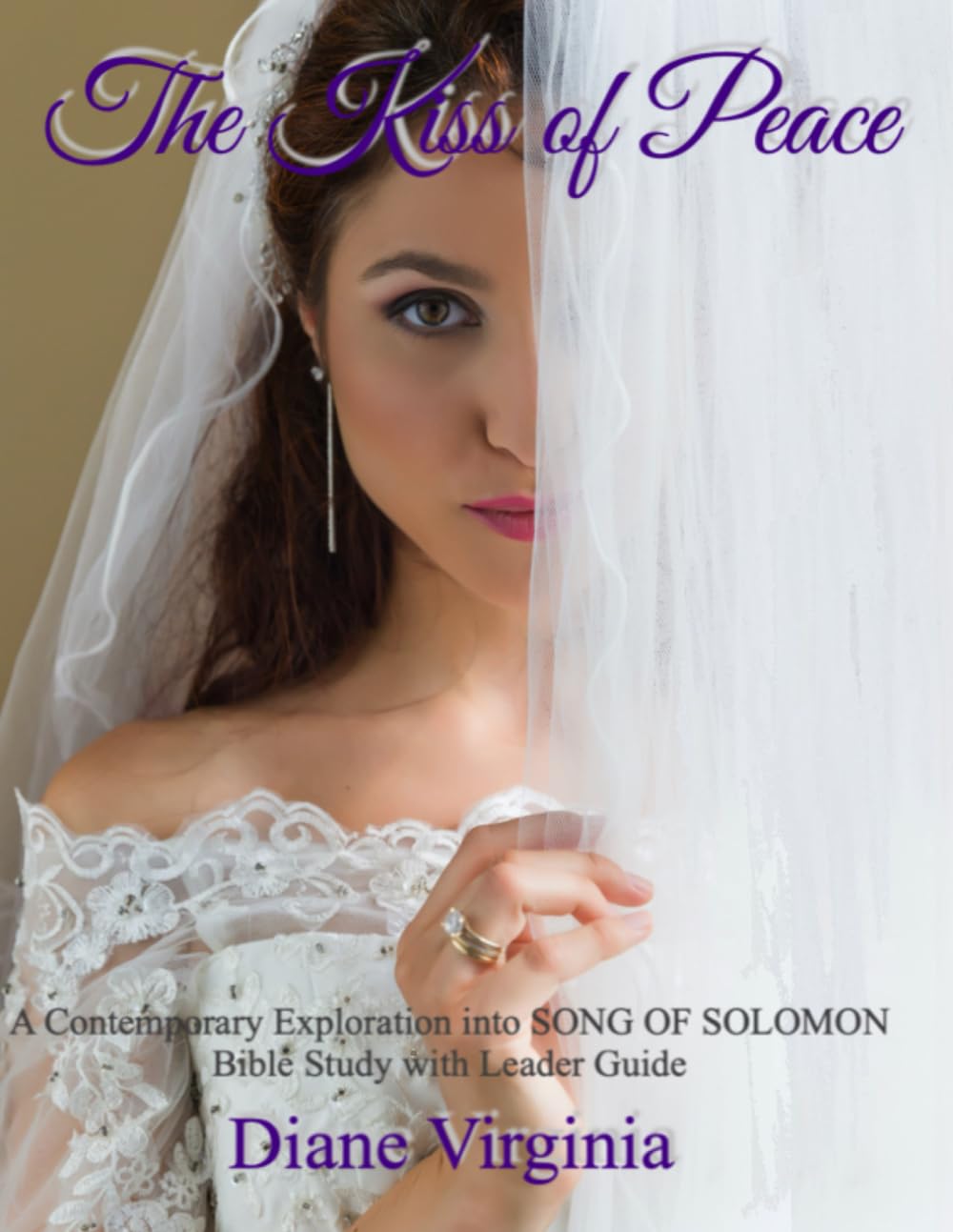 The Kiss of Peace: A Contemporary Exploration Into Song of Solomon. Bible Study with Leader's Guide.