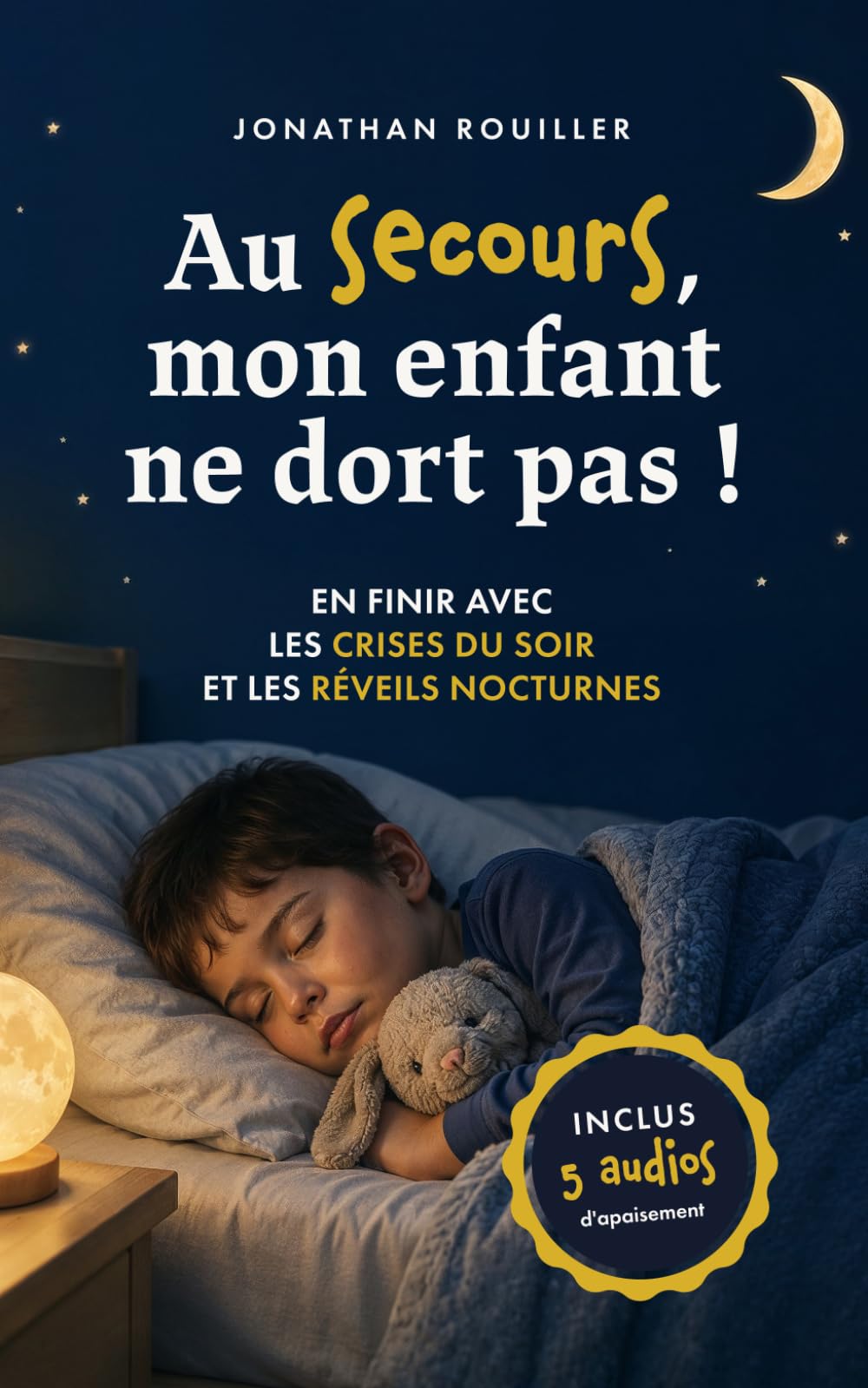 Au secours, mon enfant ne dort pas: En finir avec les crises du soir et les réveils nocturnes