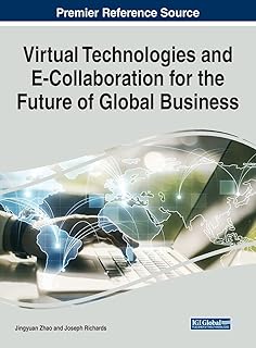 Virtual Technologies and E-Collaboration for the Future of Global Business