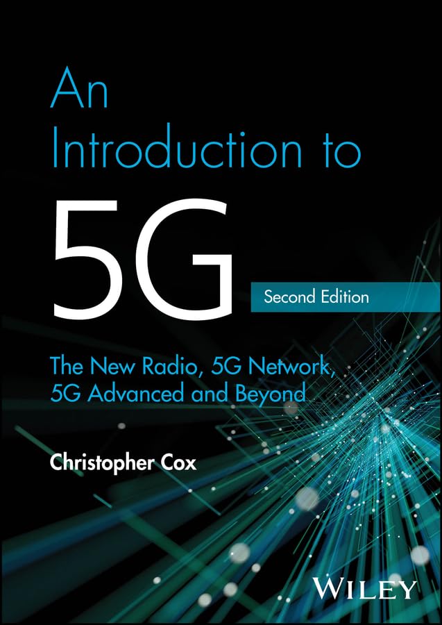 An Introduction to 5G: The New Radio, 5G Network, 5G Advanced and Beyond      2nd Edition, Kindle Edition