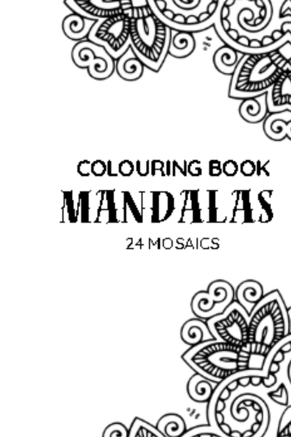 Mandalas for Mindfulness: A Stress-Relieving Adult Colouring Book with Beautiful Intricate Mandala Designs for Relaxation, Focus, Anxiety Relief, and ... Mandalas to Help You Relax, Focus Your Mind