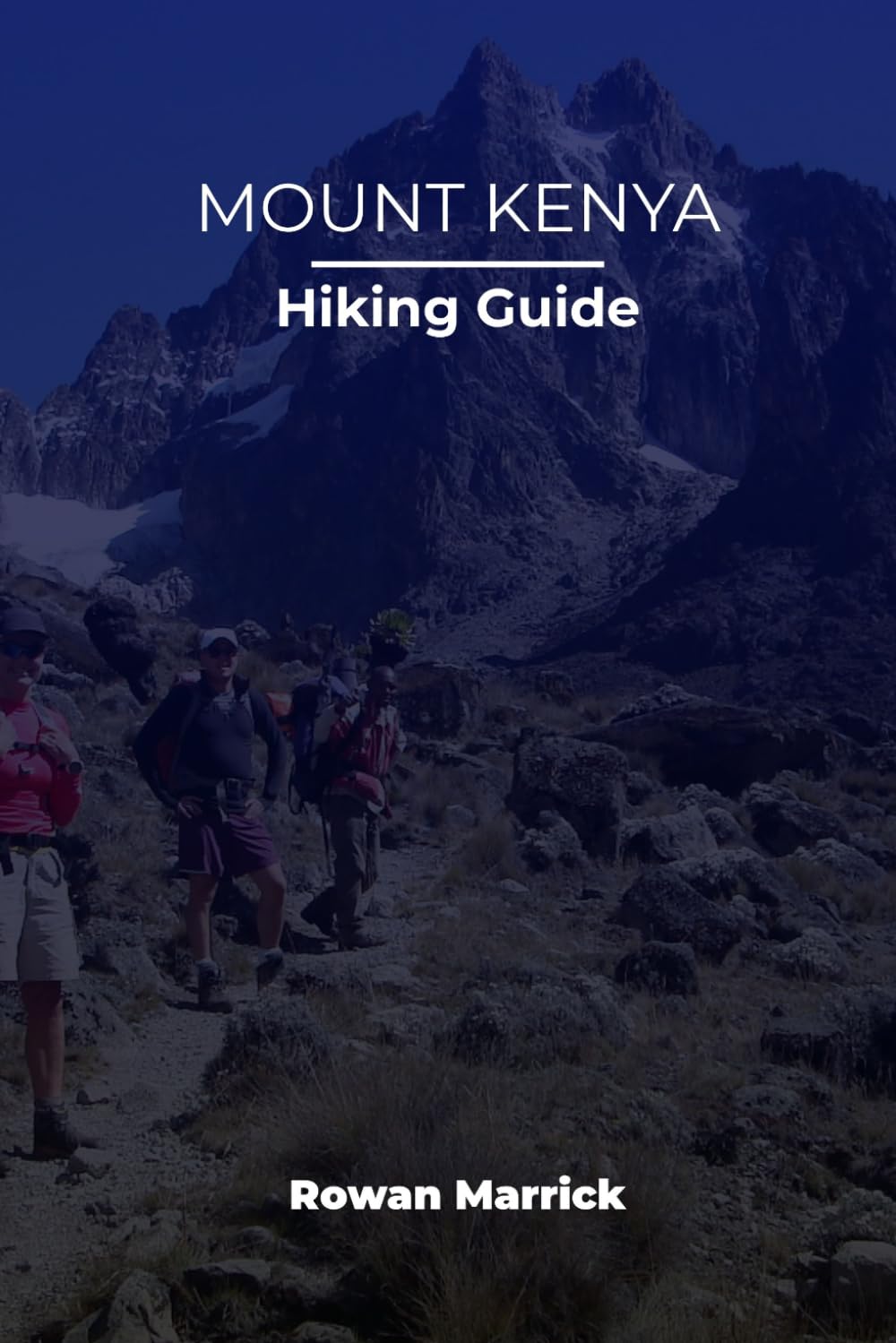 MOUNT KENYA HIKING GUIDE (The Smart Hiker’s Guide Series)