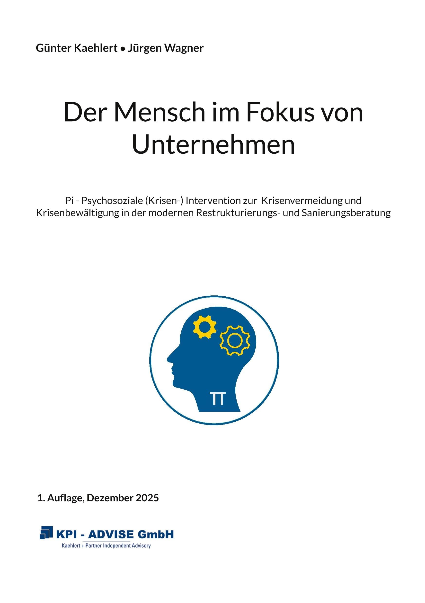 Der Mensch im Fokus von Unternehmen: Pi - Psychosoziale (Krisen-) Intervention zur Krisenvermeidung und Krisenbewältigung in der modernen Restrukturierungs- und Sanierungsberatung