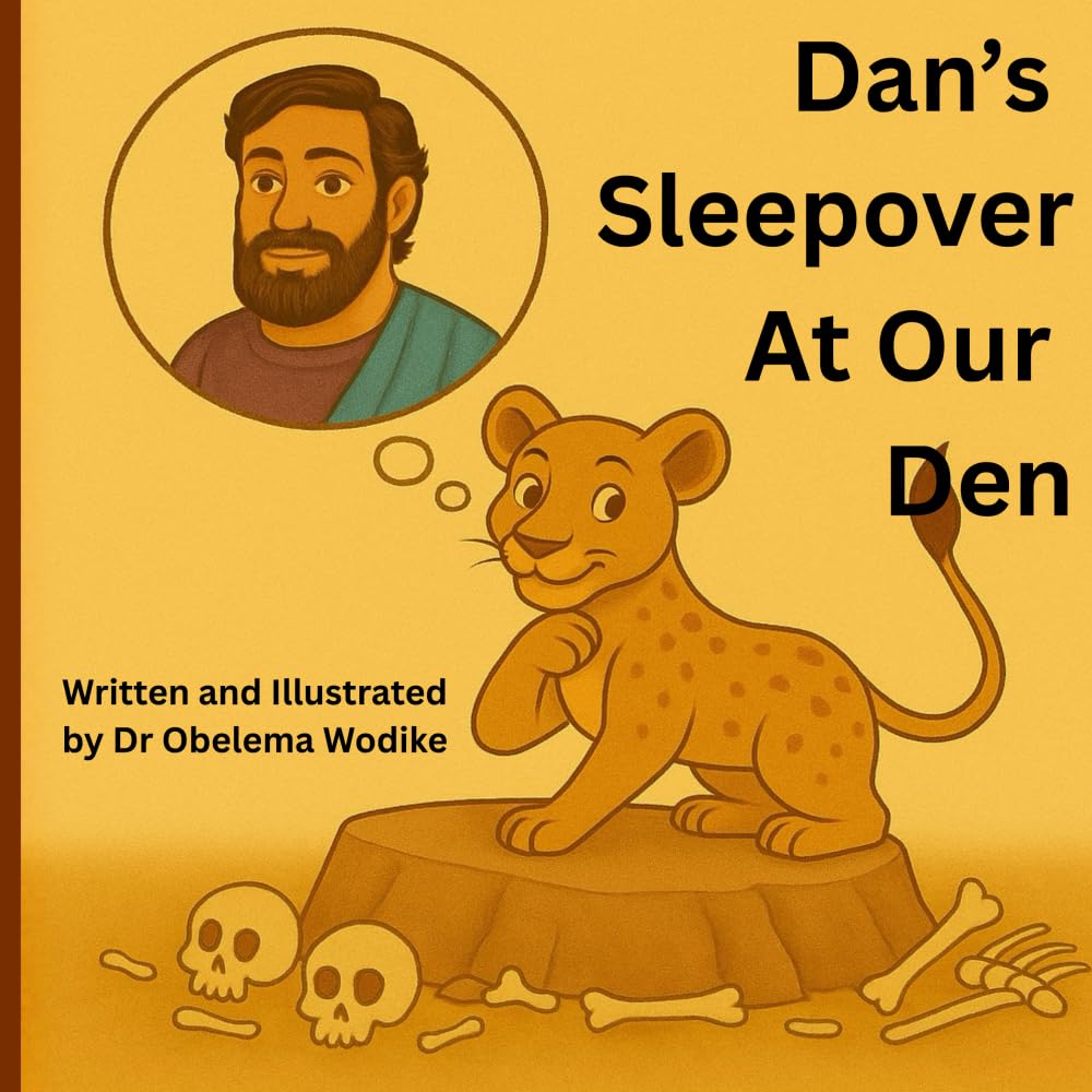 Dan's Sleepover At Our Den: An awe-struck story by a transformed lioness