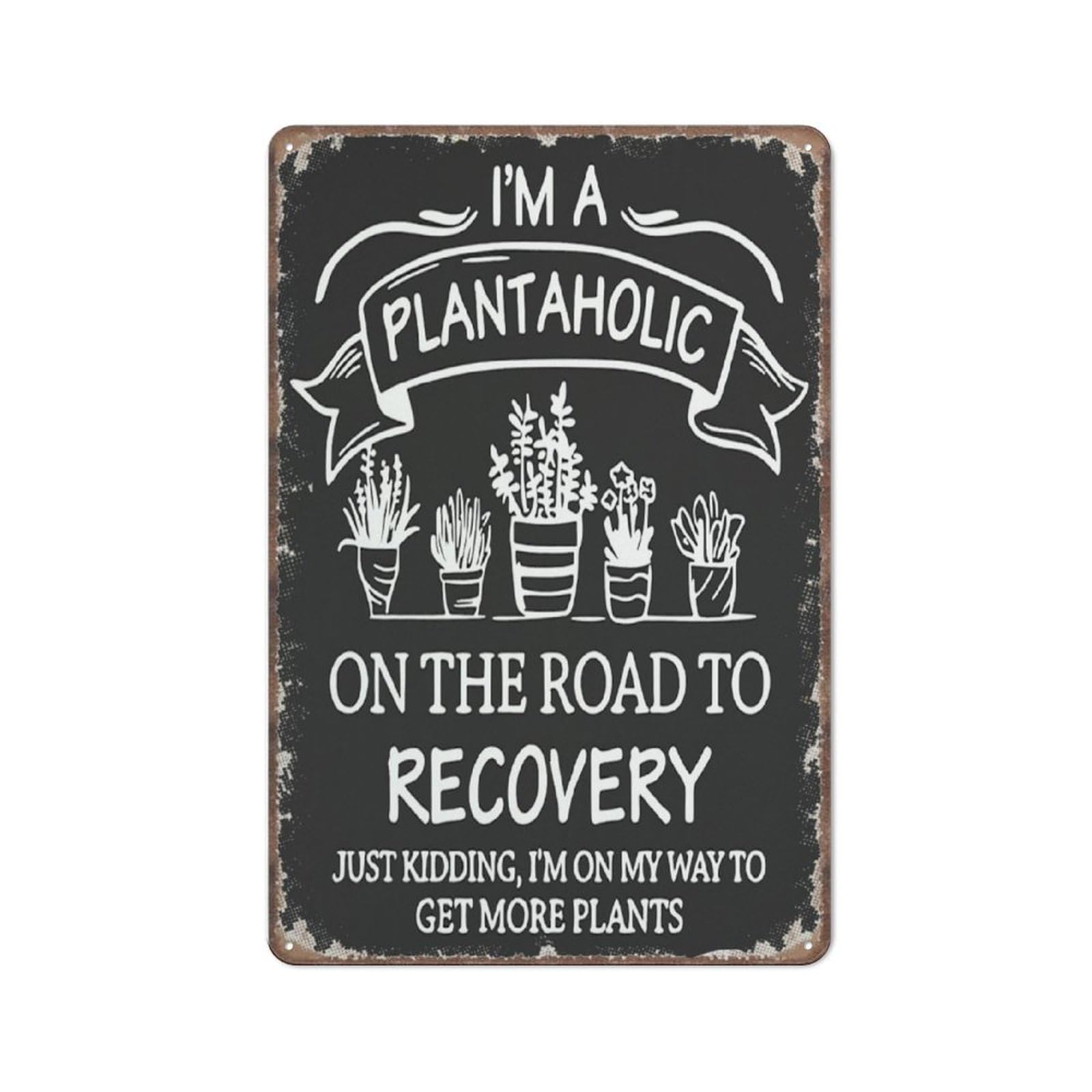 Funny Plant Lover Sign Plaque I'M A Plantaholic On The Road To Recovery Sign Funny Metal Sign Metal Tin Sign 8X12 Inch