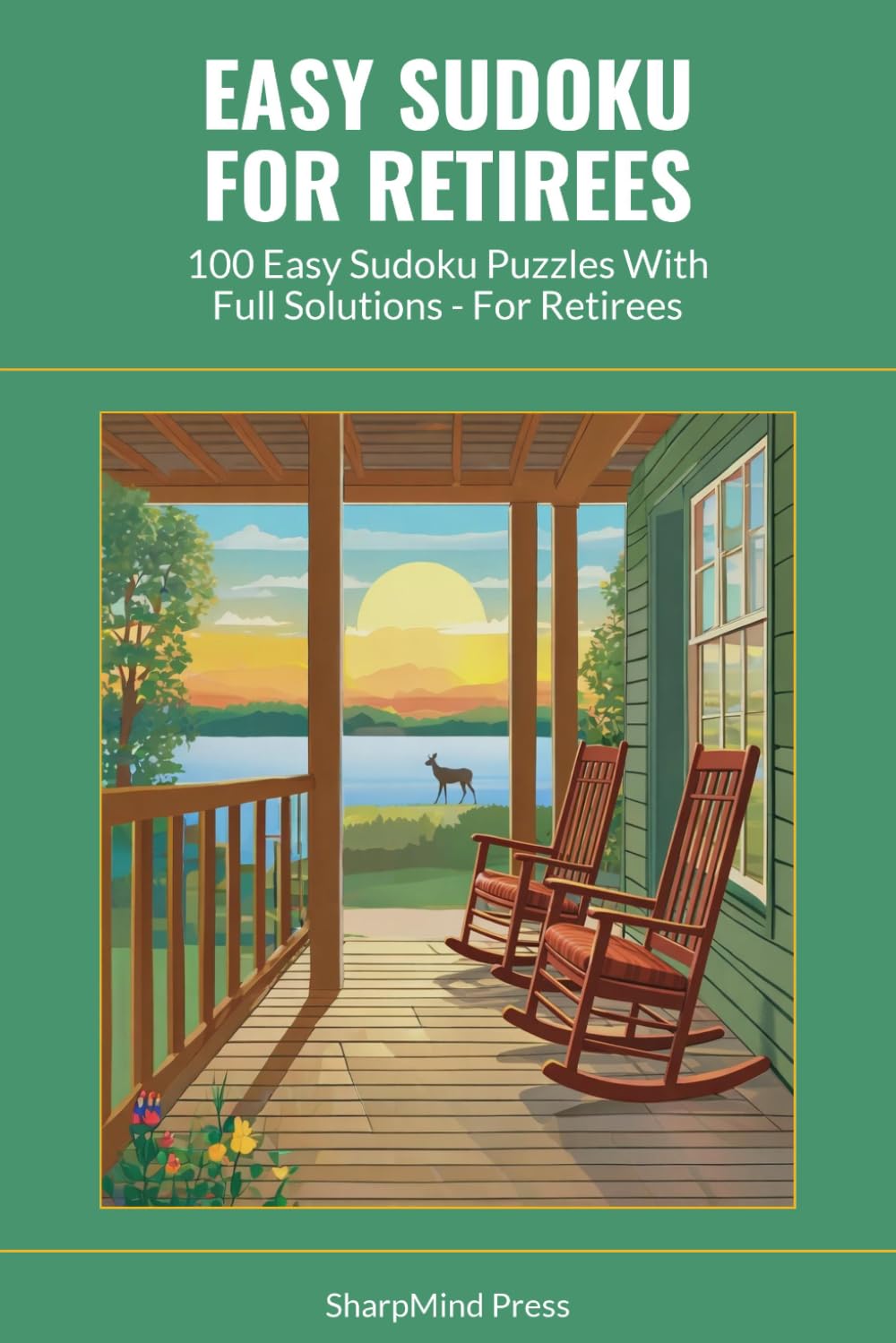 Easy Sudoku for Retirees: 100 Easy Sudoku Puzzles With Full Solutions — For Retirees (SharpMind Press Retirees Puzzle Collection)