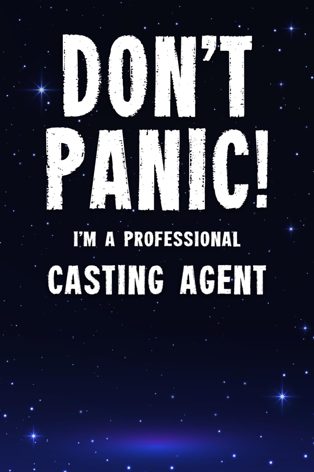 Don't Panic! I'm A Professional Casting Agent: Customized 100 Page Lined Notebook Journal Gift For A Busy Casting Agent : Far Better Than A Throw Away Greeting Card.