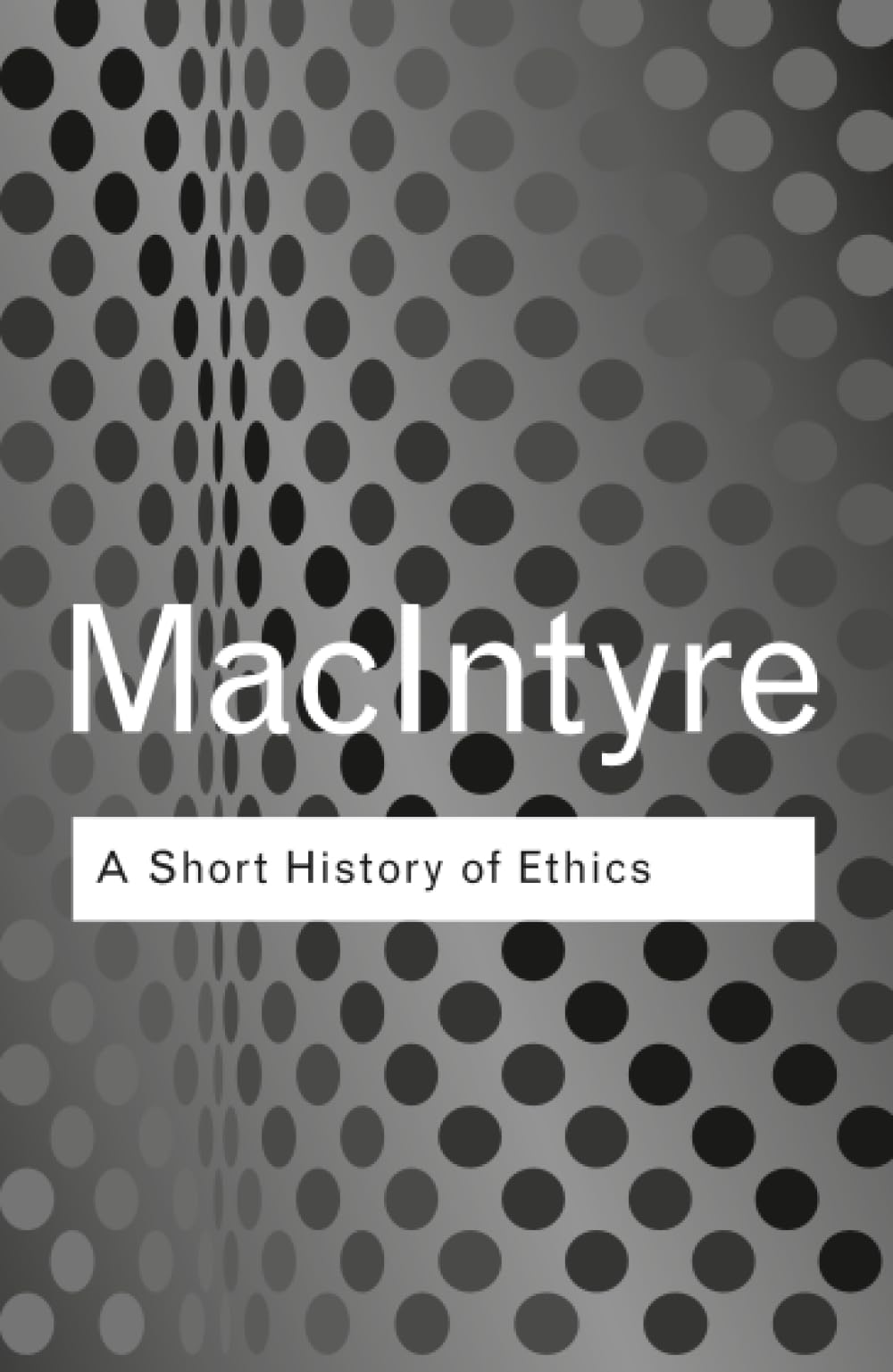 A Short History of Ethics by Alasdair MacIntyre (Paperback Book)